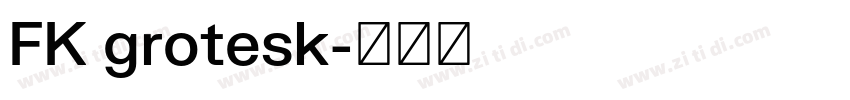 FK grotesk字体转换 FK grotesk字体转换